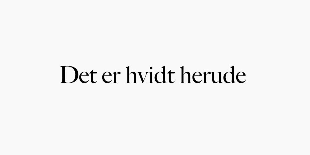 Det er hvidt herude