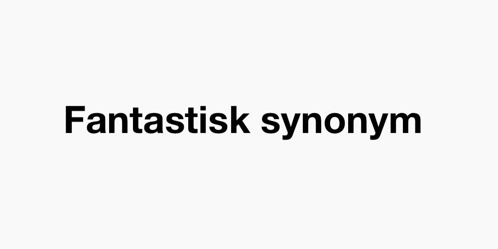 Fantastisk synonym