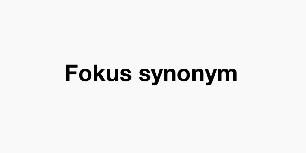 Fokus synonym