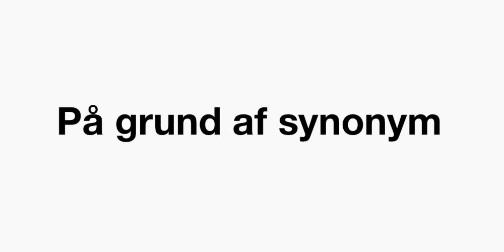 På grund af synonym