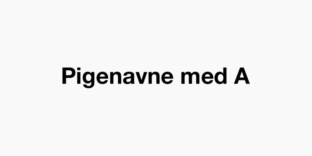 Pigenavne med A