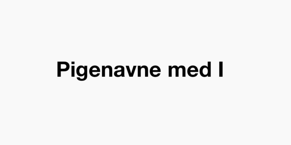 Pigenavne med I
