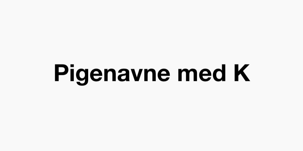 Pigenavne med K