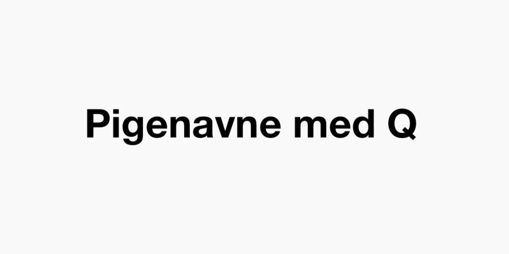 Pigenavne med Q