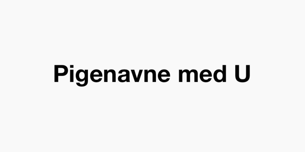 Pigenavne med U